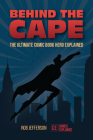 Behind the Cape: The Ultimate Comic Book Hero Explained Cover Image