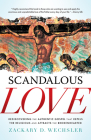 Scandalous Love: Rediscovering the Authentic Gospel that Repels the Religious and Attracts the Brokenhearted By Zack Wechsler Cover Image