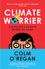 Climate Worrier: A Hypocrite's Guide to Saving the Planet By Colm O'Regan Cover Image