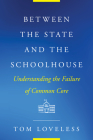 Between the State and the Schoolhouse: Understanding the Failure of Common Core (Educational Innovations) By Tom Loveless Cover Image