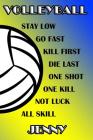Volleyball Stay Low Go Fast Kill First Die Last One Shot One Kill Not Luck All Skill Jenny: College Ruled Composition Book Blue and Yellow School Colo Cover Image