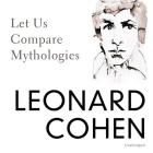 Let Us Compare Mythologies Lib/E By Leonard Cohen, Johnathan McClain (Read by) Cover Image