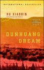 Dunhuang Dream: A Novel By Xu Xiaobin Cover Image