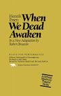 When We Dead Awaken (Plays for Performance) By Henrik Ibsen Cover Image