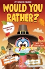 It's Laugh O'Clock - Would You Rather? Thanksgiving Edition: A Hilarious and Interactive Question Game Book for Boys and Girls Ages 6, 7, 8, 9, 10, 11 Cover Image