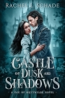 Castle of Dusk and Shadows By Rachel L. Schade Cover Image