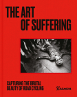 The Art of Suffering: Capturing the Brutal Beauty of Road Cycling Cover Image