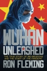Wuhan Unleashed: The True Story of Bio-Weapons and the Start of the Pandemic Cover Image