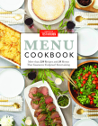 America's Test Kitchen Menu Cookbook: More than 250 Recipes and 50 Menus That Guarantee Foolproof Entertaining By America's Test Kitchen (Editor) Cover Image