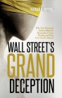 Wall Street's Grand Deception: Why Your Financial Advisor Might be Hazardous to Your Wealth and What You Can Do About It By Norman D. Pappous Cover Image