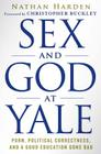 Sex and God at Yale: Porn, Political Correctness, and a Good Education Gone Bad By Nathan Harden, Christopher Buckley (Foreword by) Cover Image
