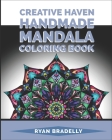 Creative Haven Mandala Handmade Coloring Book: Winter Snowflakes Designs to Color /mandalas stress relief toys for adults/mandala Kaleidoscope colouri By Ryan Bradelly Cr Cover Image