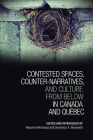 Contested Spaces, Counter-narratives, and Culture from Below in Canada and Qu�bec (Cultural Spaces) By Roxanne Rimstead (Editor), Domenic A. Beneventi (Editor) Cover Image