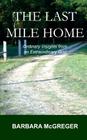 The Last Mile Home By Barbara McGreger Cover Image