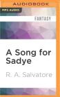 A Song for Sadye: A Tale of Demonwars By R. A. Salvatore, Felicia Day (Read by) Cover Image