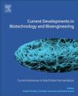 Current Developments in Biotechnology and Bioengineering: Current Advances in Solid-State Fermentation Cover Image