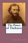 The Power of Darkness: A dram in five acts By Louise &. Aylmer Maude (Translator), G-Ph Ballin (Editor), Leo Tolstoy Cover Image