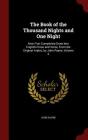 The Book of the Thousand Nights and One Night: Now First Completely Done Into English Prose and Verse, from the Original Arabic, by John Payne, Volume By John Payne Cover Image