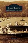 Lake Tahoe: A Maritime History By Peter Goin Cover Image