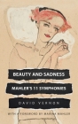 Beauty and Sadness: Mahler's 11 Symphonies By David Vernon Cover Image