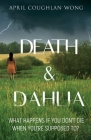 Death & Dahlia By April Coughlan Wong Cover Image