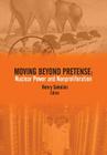 Moving Beyond Pretense: Nuclear Power and Nonproliferation Cover Image