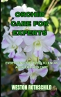 Orchid Care for Experts: Everything You Need to Know about Orchid Care By Weston Rothschild Cover Image