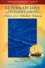 Return of Love to Planet Earth: Memoir of a Reluctant Visionary By Nina Brown Cover Image