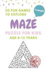 Maze Puzzle for Kids Age 8-12 years, 50 Fun Triangle Maze to Explore: Activity book for Kids, Children Books, Brain Games, Young Adults, Hobbies Cover Image