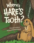 Where's Hare's Tooth? By Lois Solverud, Elizabeth McCullough (Illustrator) Cover Image