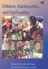 Children, Adolescents and Spirituality: Some Perspectives (Interface: A Forum for Theology in the World #10) By Marian De Souza (Editor), Winfred W. H. Lamb (Editor) Cover Image