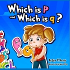 Which is p and Which is q?: A fun story about learning letters. By Abira Das (Illustrator), Gita V. Reddy Cover Image