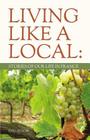 Living Like a Local: Stories of Our Life in France By Shelley Row Cover Image