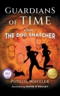 The Dog Snatcher, Guardians of Time Book 1: A Children's Fantasy Adventure Cover Image