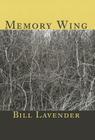 Memory Wing (Black Widow Press Modern Poetry) By Bill Lavender Cover Image
