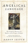 The Angelical Language, Volume I: The Complete History and Mythos of the Tongue of Angels Cover Image