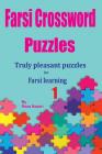 Farsi Crossword Puzzles 1: Truly Pleasant Puzzles for Farsi Learners By Reza Nazari Cover Image