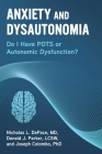 Anxiety and Dysautonomia: Do I Have POTS or Autonomic Dysfunction? By Nicholas L. DePace, Joseph Colombo, Donald J. Parker, LCSW Cover Image