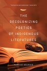 The Decolonizing Poetics of Indigenous Literature By Mareike Neuhuas Cover Image