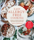 Easy Allergy-Free Cooking: Simple & Safe Everyday Recipes for Everyone By Kayla Cappiello Cover Image