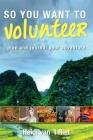 So You Want to Volunteer By Heidi Van 't Riet Cover Image