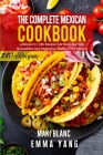 The Complete Mexican Cookbook: 4 Books in 1: 280 Recipes For Tacos Burritos Quesadillas And Vegetarian Dishes From Mexico Cover Image