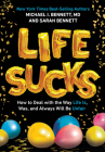 Life Sucks: How to Deal with the Way Life Is, Was, and Always Will Be Unfair By Michael I. Bennett, Sarah Bennett, Bridget Gibson (Illustrator) Cover Image