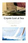 Coyote Lost at Sea: The Story of Mike Plant, America's Daring Solo Circumnavigator By Julia Plant Cover Image