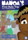 Manoa's First Kula Trip - Trading Partners: Part 2 By Jordan Dean, Jhunny Moralde (Illustrator) Cover Image