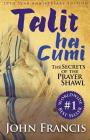 Talitha Cumi: Secrets of the Prayer Shawl - New Edition By Bishop John Francis Cover Image