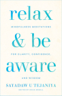 Relax and Be Aware: Mindfulness Meditations for Clarity, Confidence, and Wisdom Cover Image