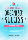 Cluttered Mess to Organized Success Workbook: Declutter and Organize Your Home and Life with Over 100 Checklists and Worksheets (Plus Free Full Downlo Cover Image