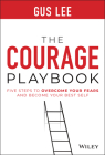 The Courage Playbook: Five Steps to Overcome Your Fears and Become Your Best Self By Gus Lee Cover Image