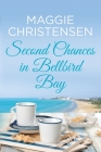 Second Chances in Bellbird Bay: A captivating story to tug on your heartstrings By Maggie Christensen Cover Image